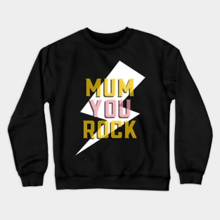 mum you rock Crewneck Sweatshirt